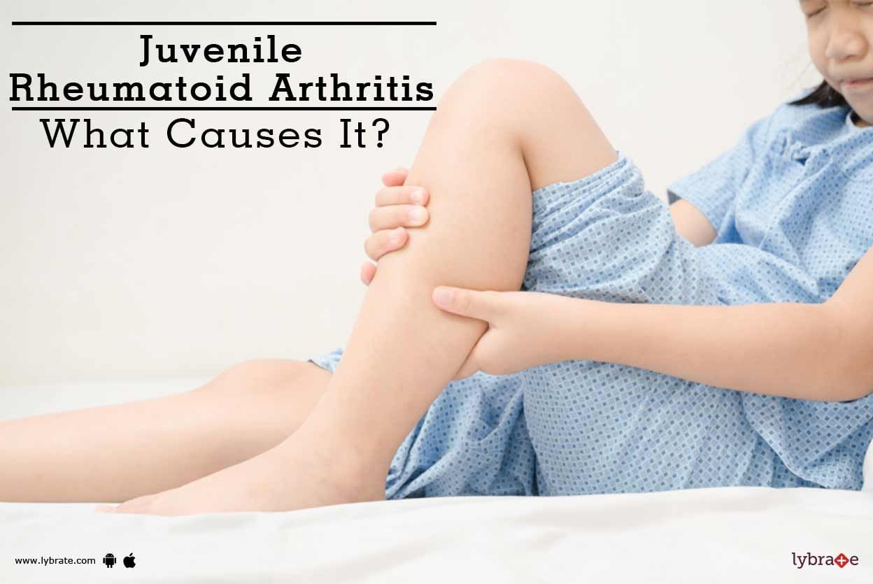 Juvenile Rheumatoid Arthritis - What Causes It?