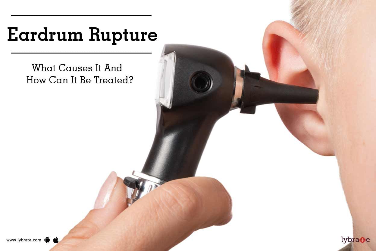 Eardrum Rupture - What Causes It And How Can It Be Treated?