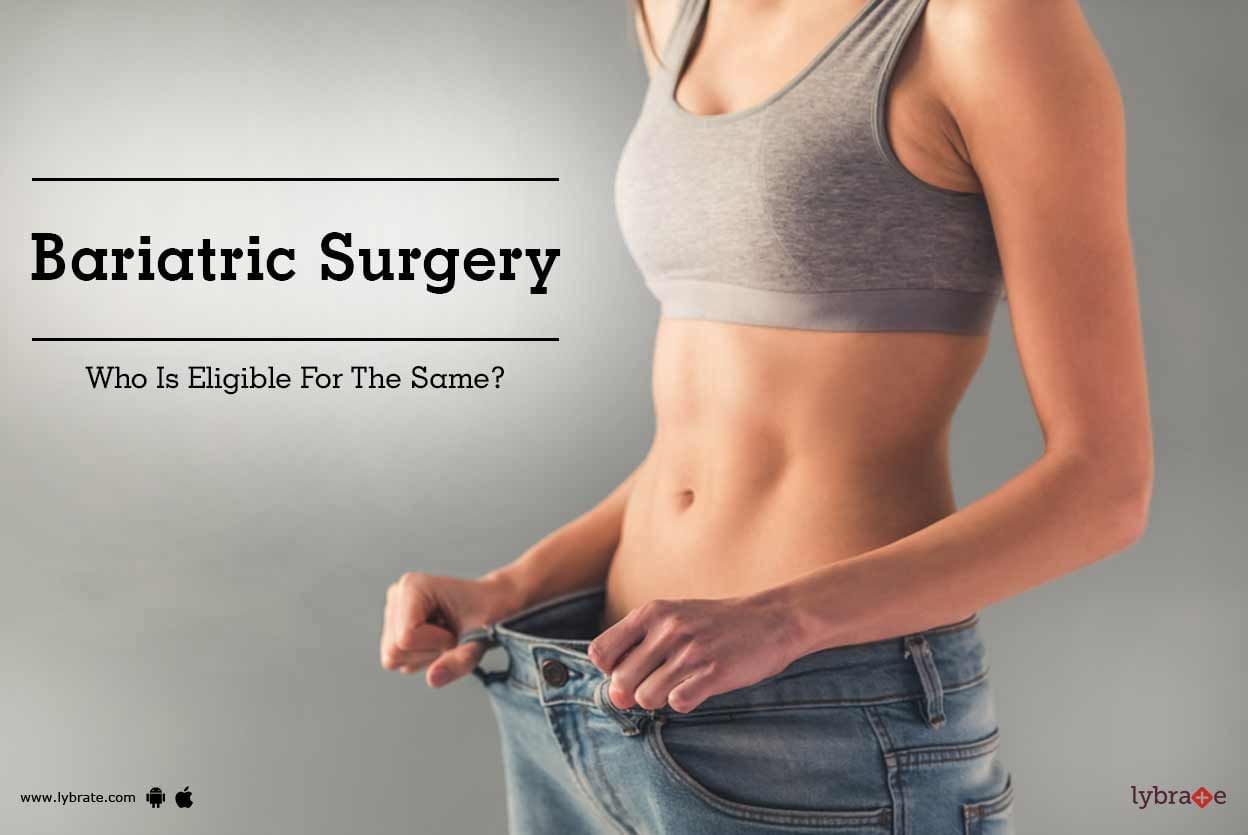 Bariatric Surgery - Who Is Eligible For The Same?