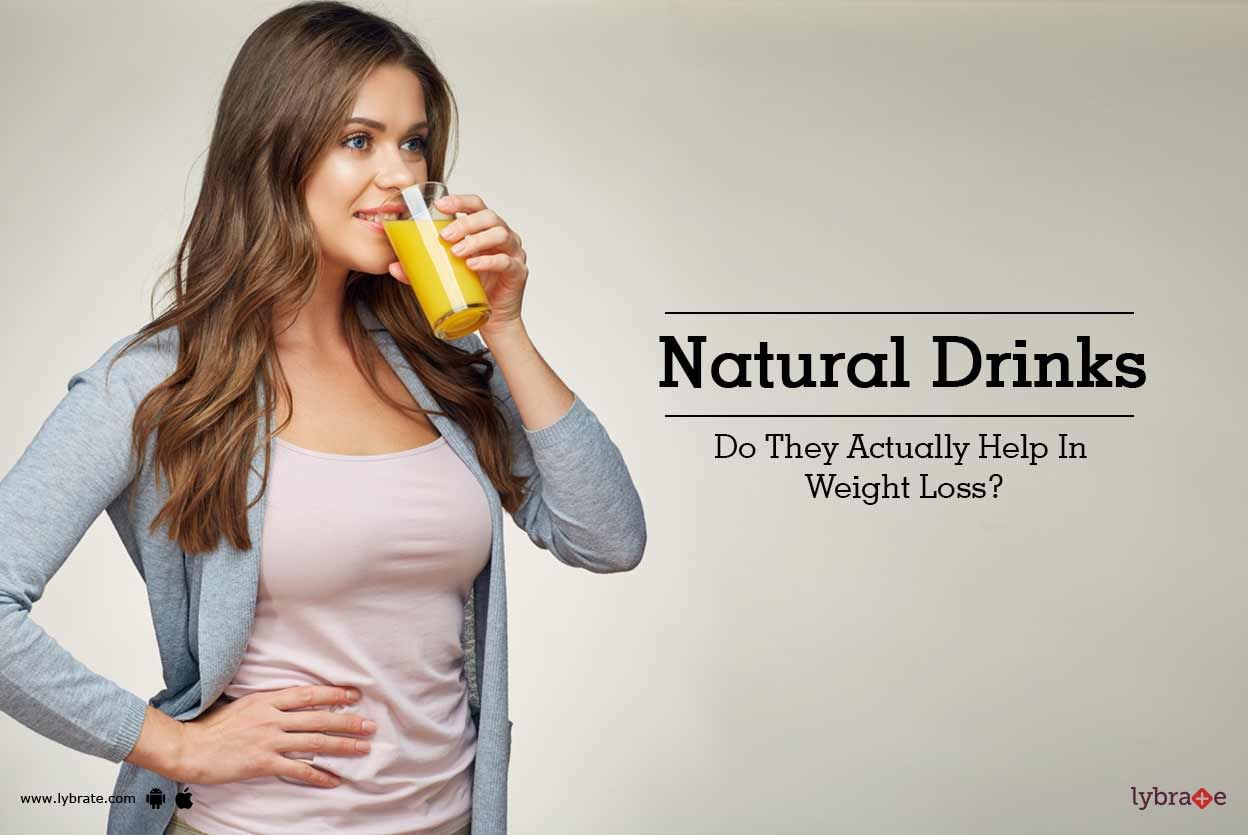 Natural Drinks - Do They Actually Help In Weight Loss?
