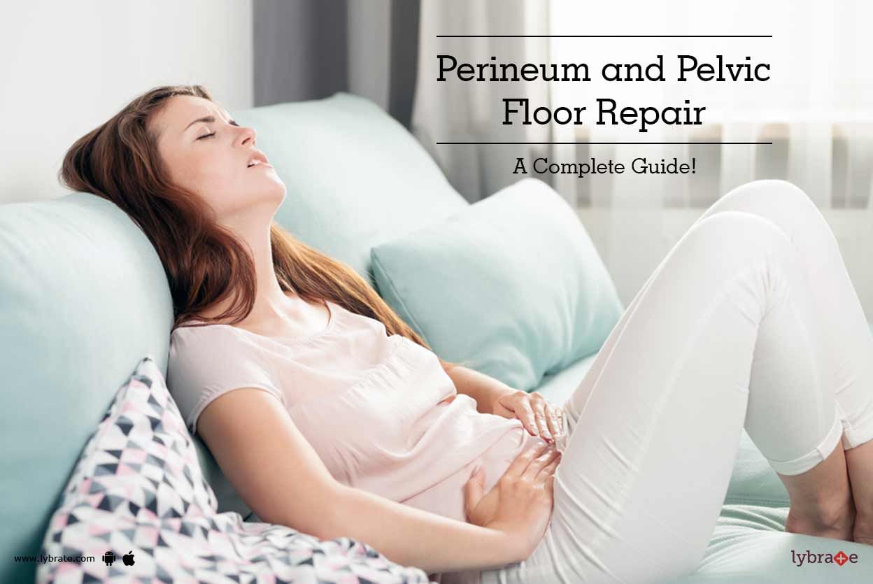 Perineum and Pelvic Floor Repair - A Complete Guide!