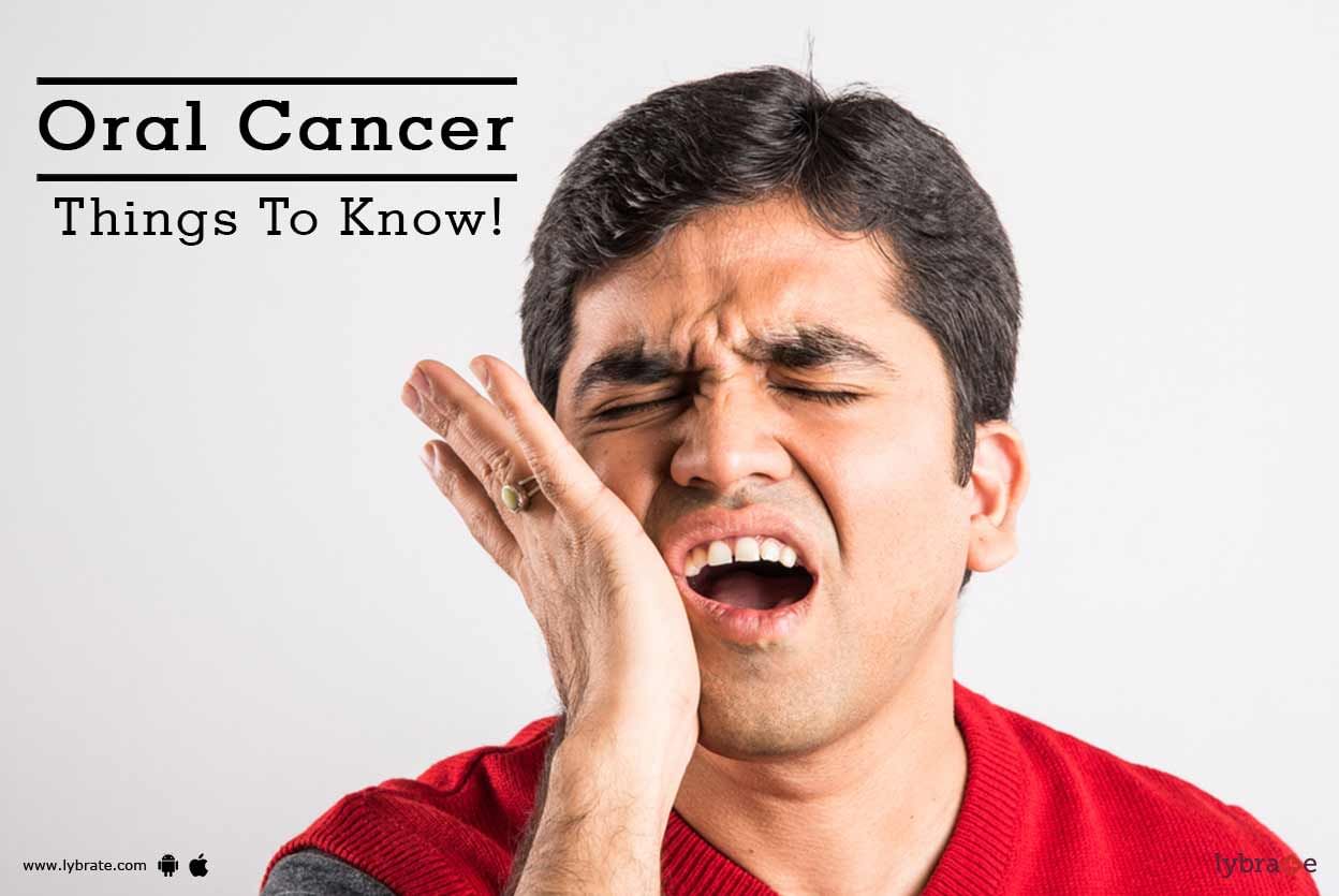 Oral Cancer - Things To Know!