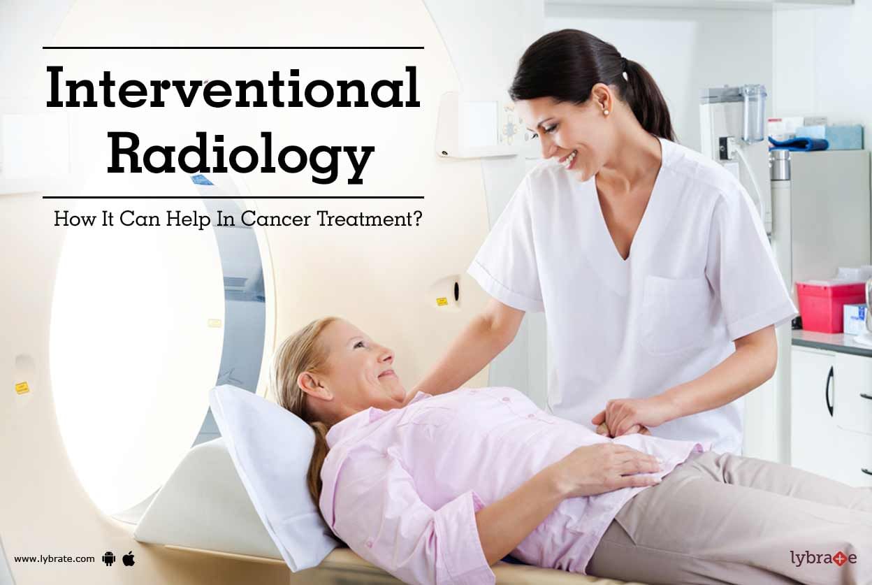 Interventional Radiology - How It Can Help In Cancer Treatment?