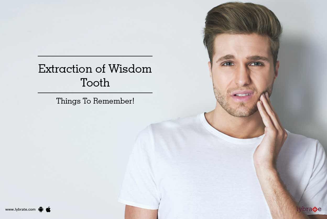Extraction of Wisdom Tooth - Things To Remember!