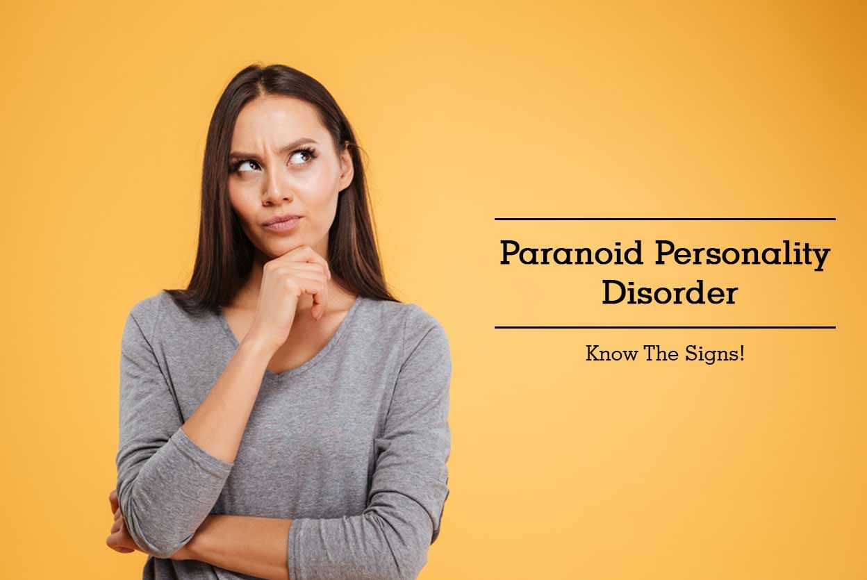 Paranoid Personality Disorder - Know The Signs!