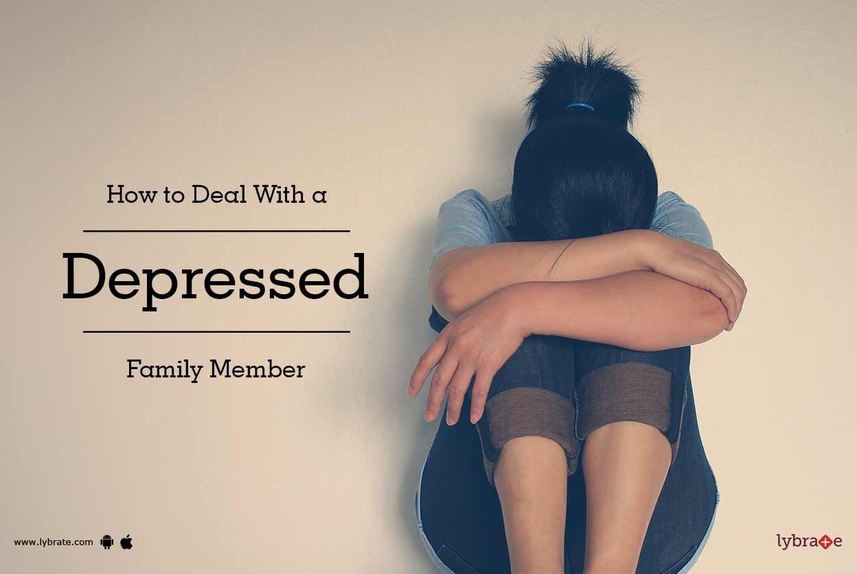 How To Deal With A Depressed Family Member?