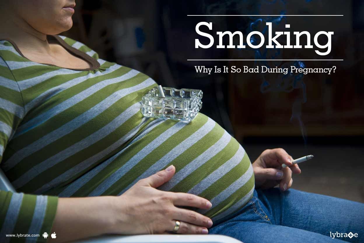 Smoking - Why Is It So Bad During Pregnancy?