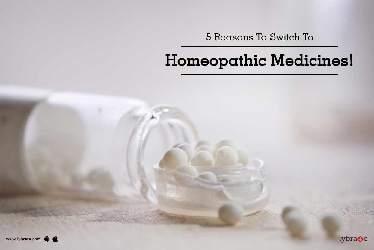 5 Reasons To Switch To Homeopathic Medicines!