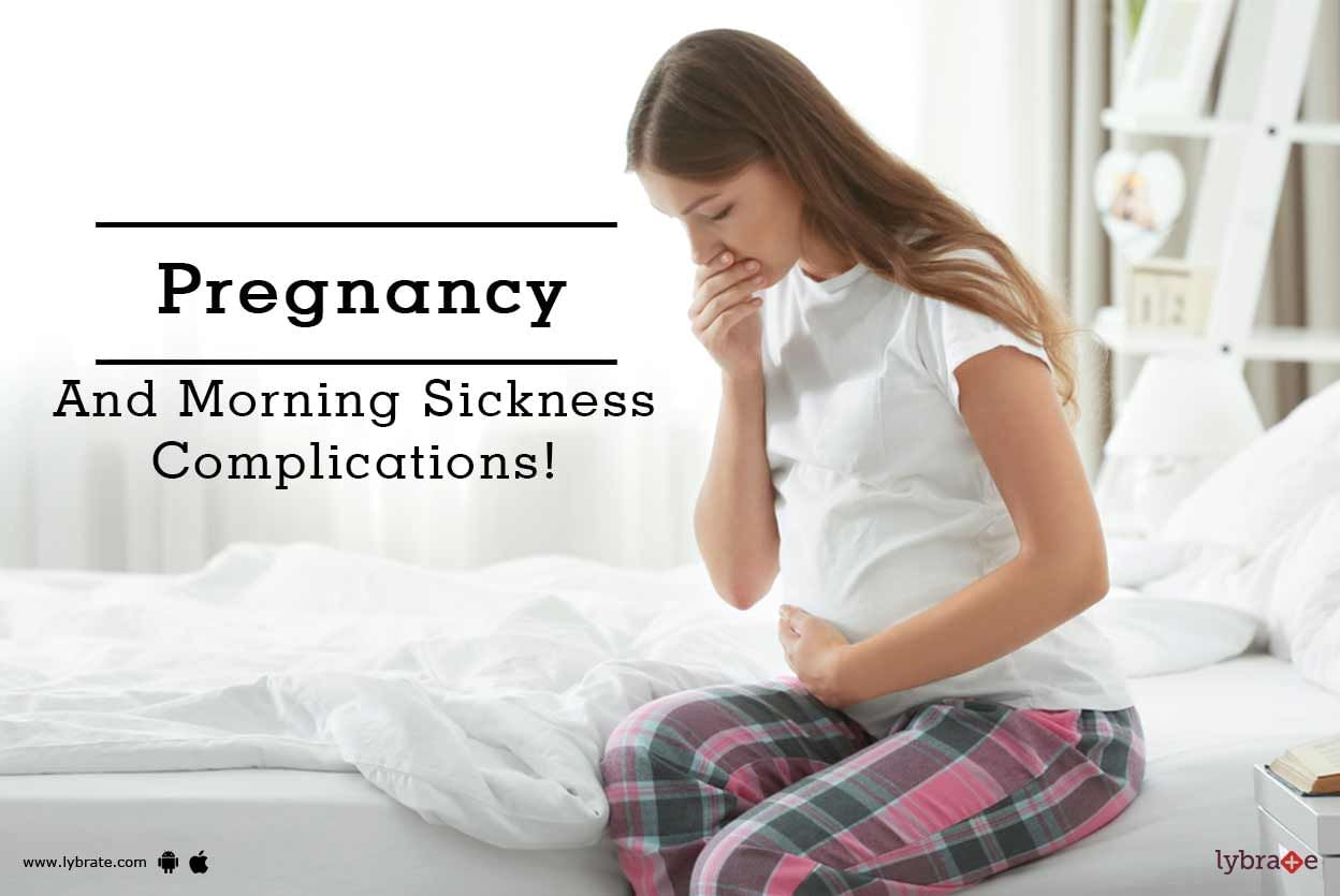 Pregnancy And Morning Sickness Complications!
