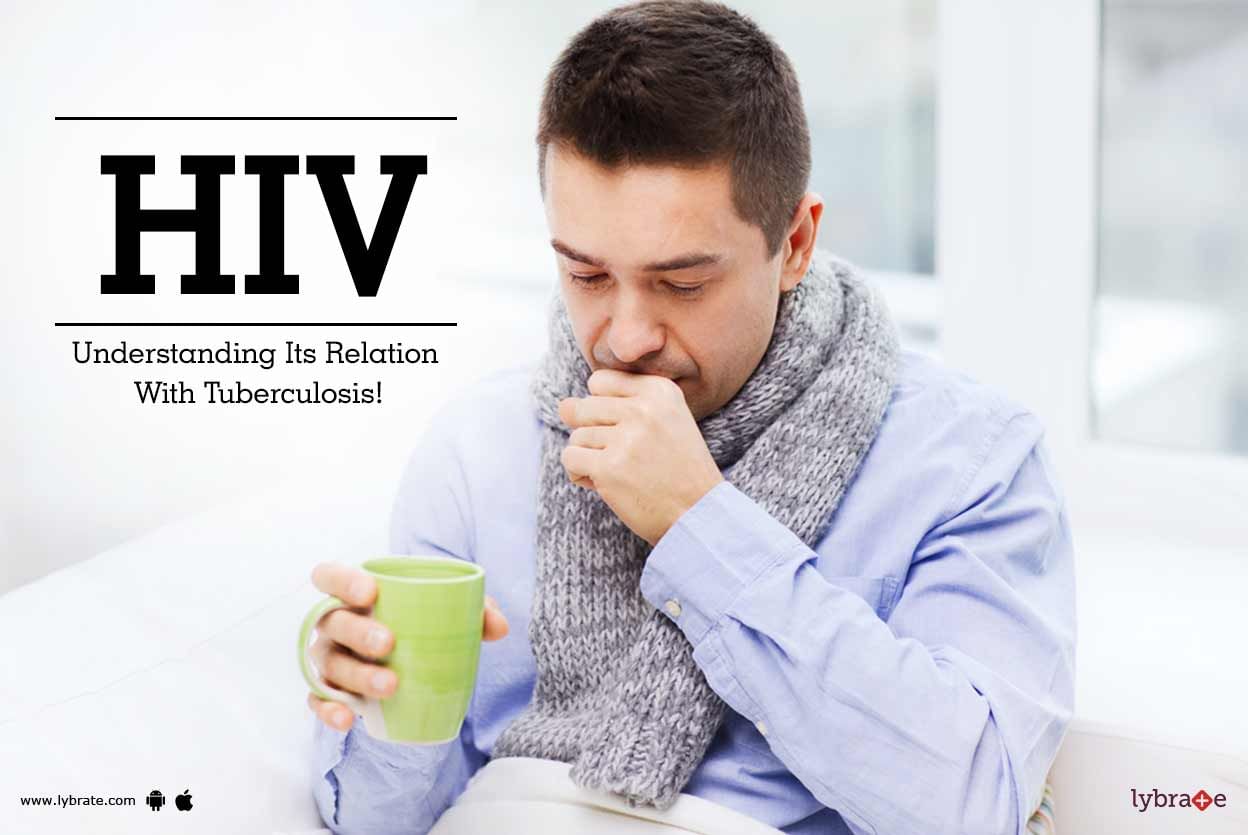 HIV - Understanding Its Relation With Tuberculosis!