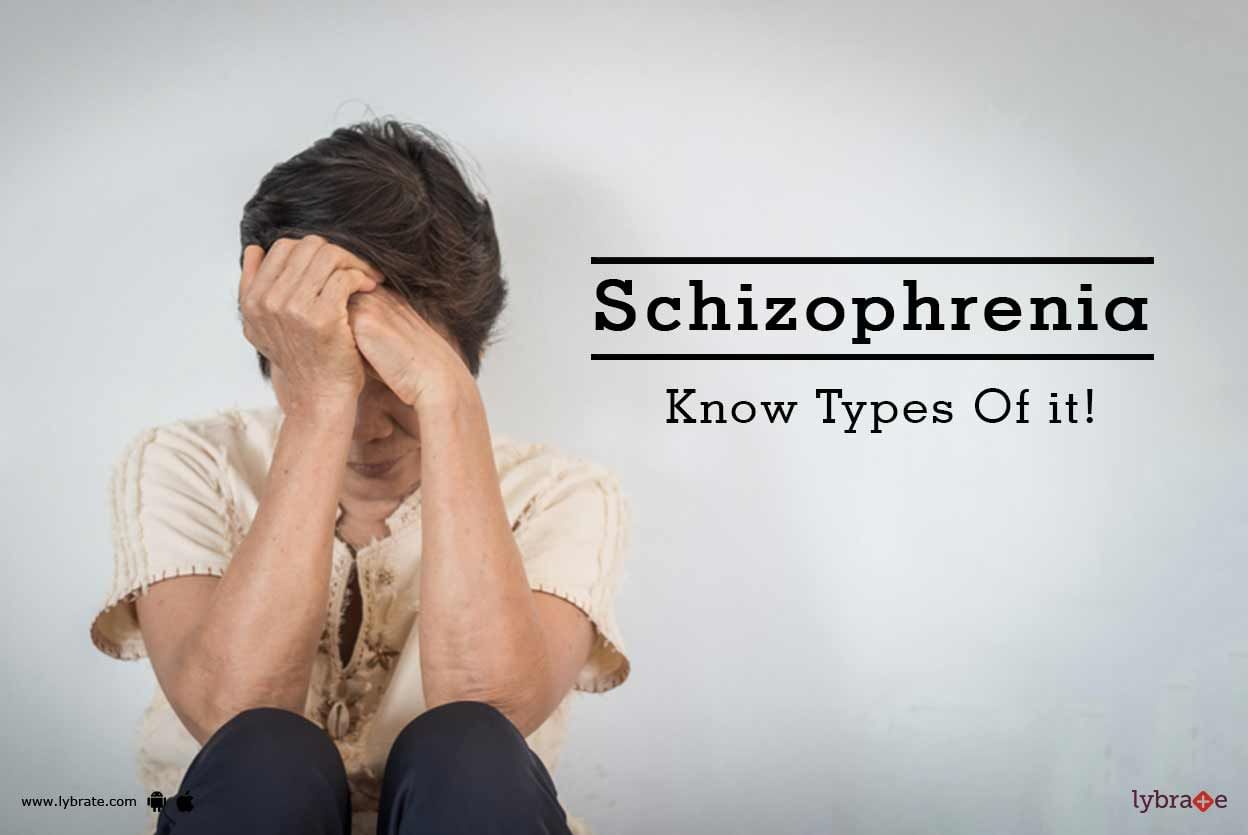 Schizophrenia - Know Types Of it!