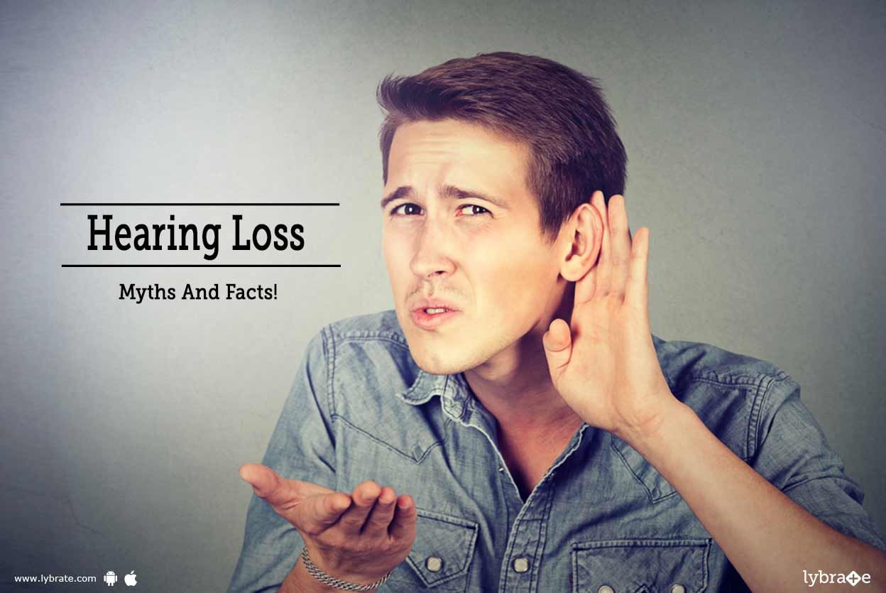 Hearing Loss - Myths And Facts!