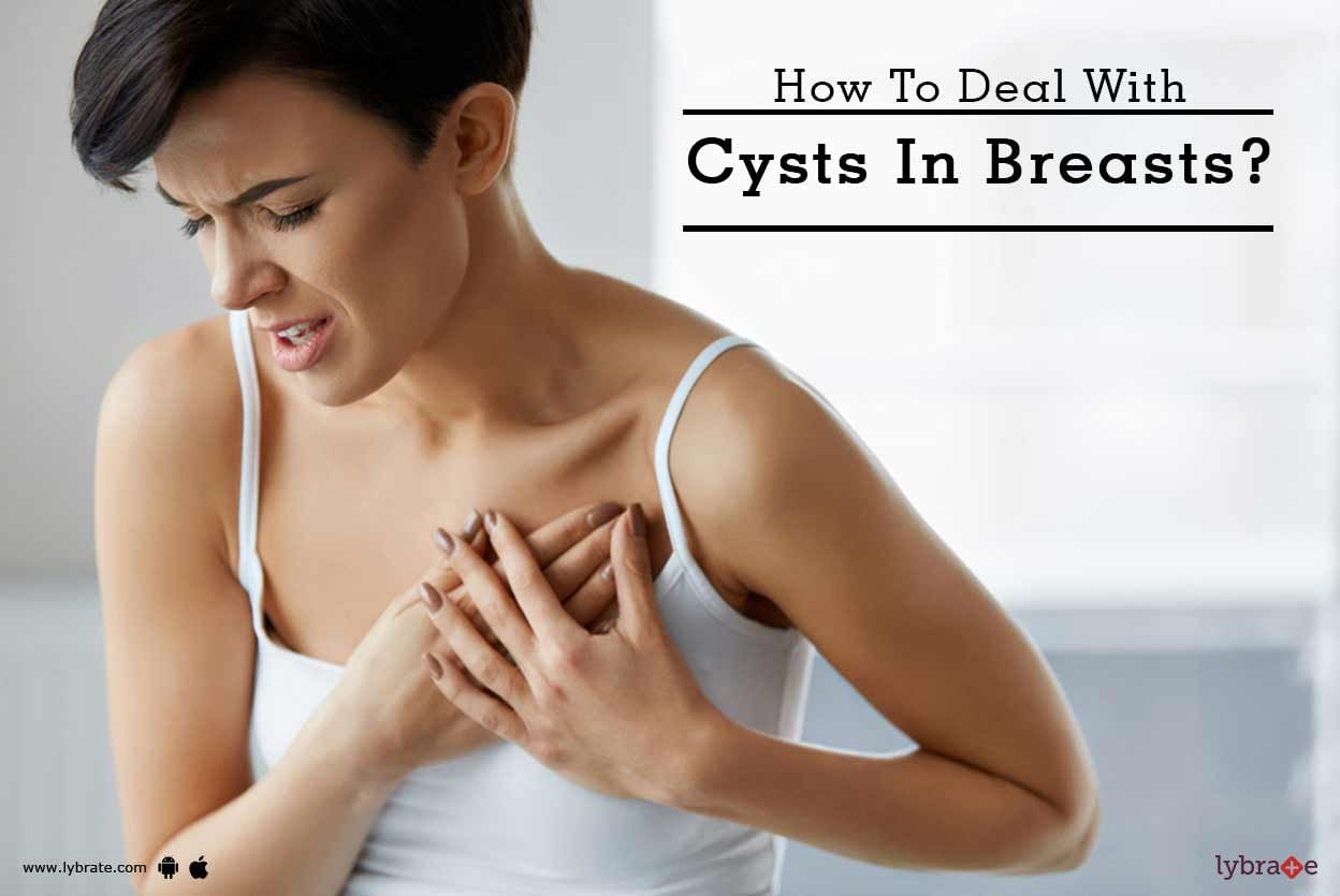 How To Deal With Cysts In Breasts?