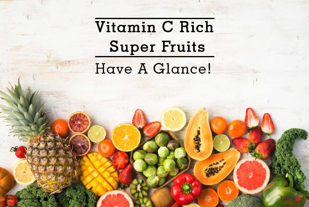 Vitamin C Rich Super Fruits - Have A Glance!
