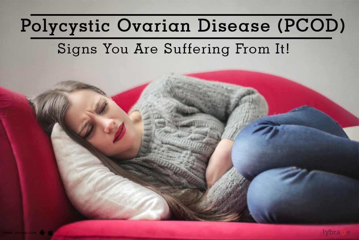 Polycystic Ovarian Disease (PCOD) - Signs You Are Suffering From It!