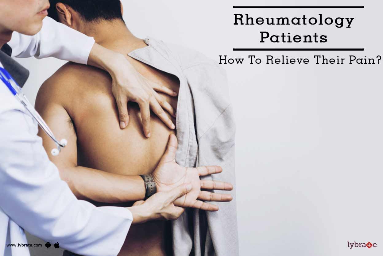 Rheumatology Patients - How To Relieve Their Pain?