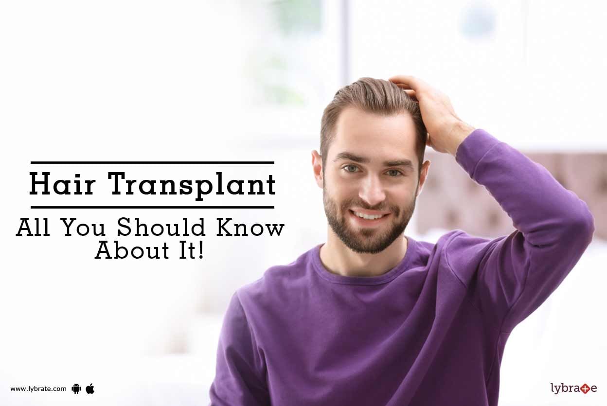 Hair Transplant - All You Should Know About It!