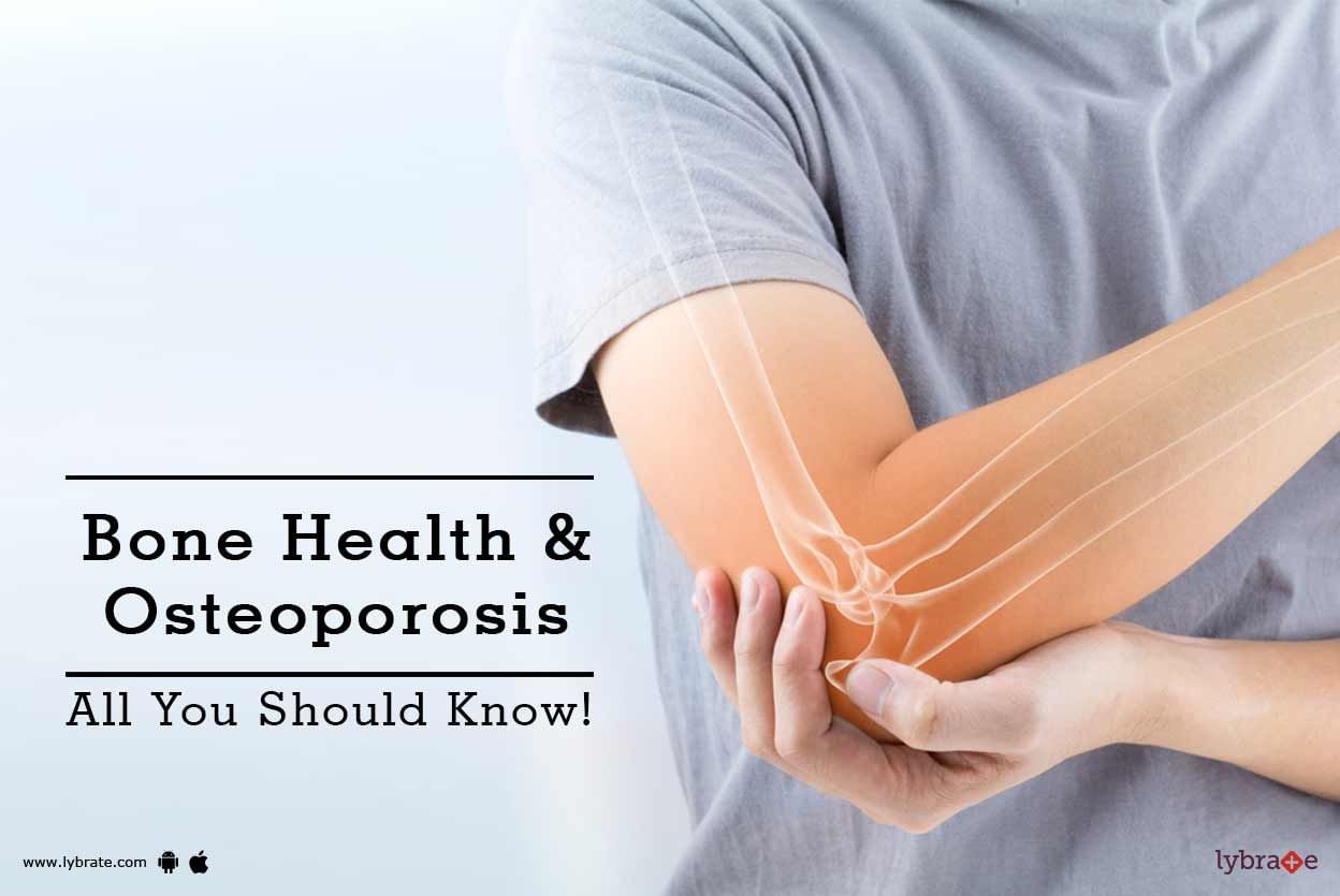 Bone Health & Osteoporosis - All You Should Know!