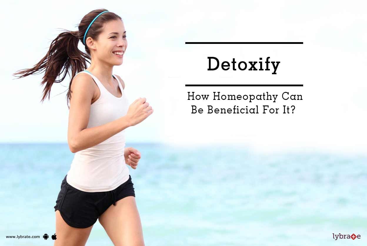 Detoxify - How Homeopathy Can Be Beneficial For It?