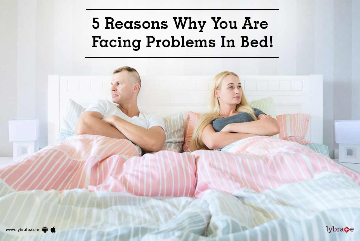 5 Reasons Why You Are Facing Problems In Bed!