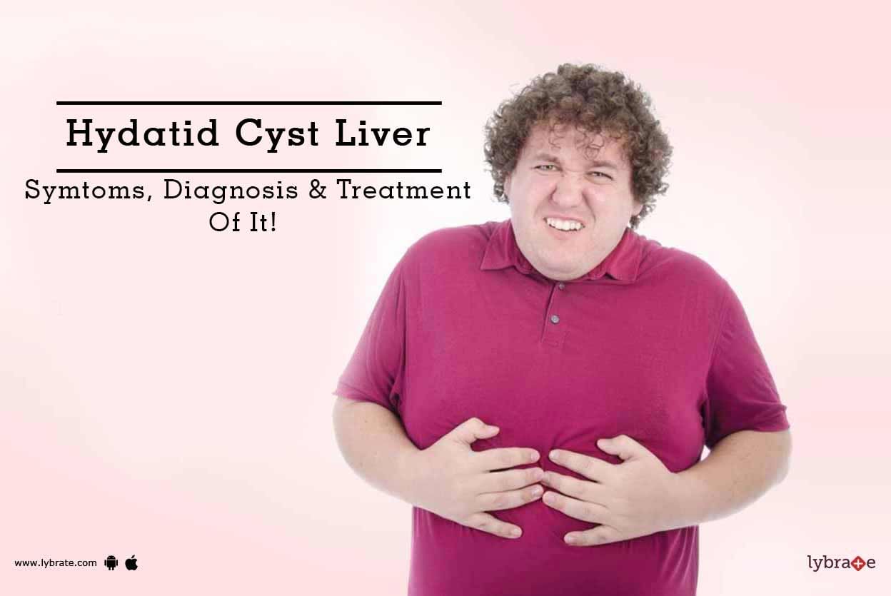 Hydatid Cyst Liver - Symtoms, Diagnosis & Treatment Of It!