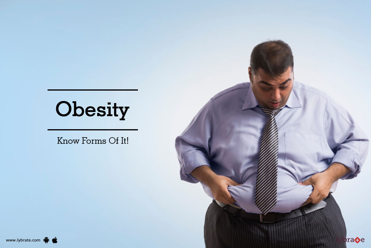 Obesity - Know Forms Of It!