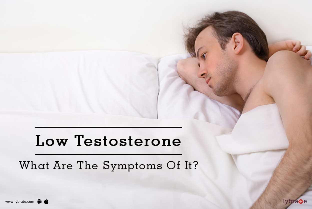 Low Testosterone - What Are The Symptoms Of It?
