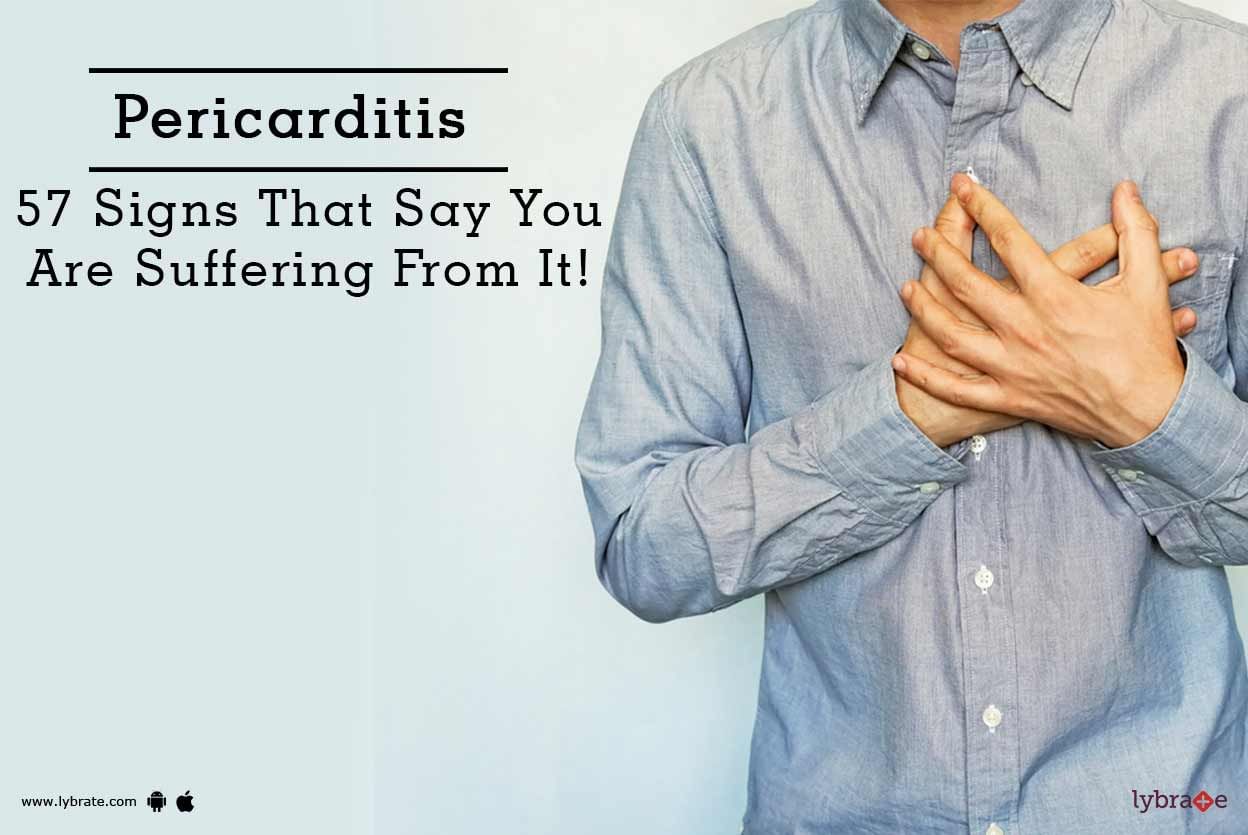 Pericarditis - 7 Signs That Say You Are Suffering From It!