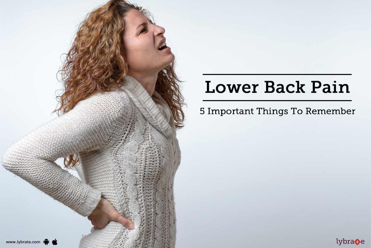 Lower Back Pain - 5 Important Things To Remember