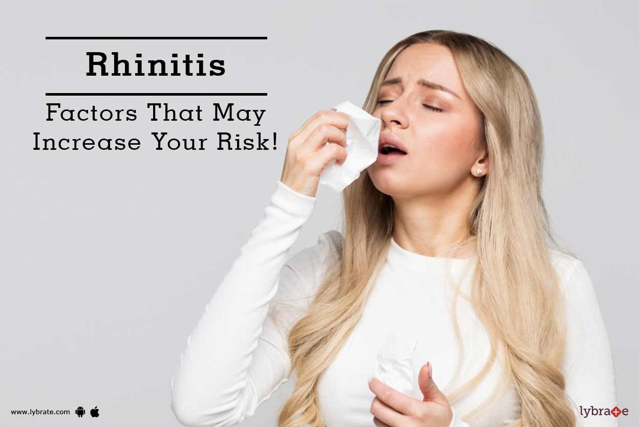 Rhinitis - Factors That May Increase Your Risk!