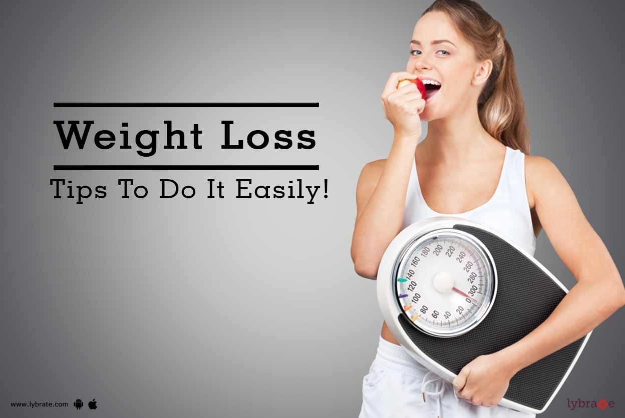 Weight Loss - Tips To Do It Easily!