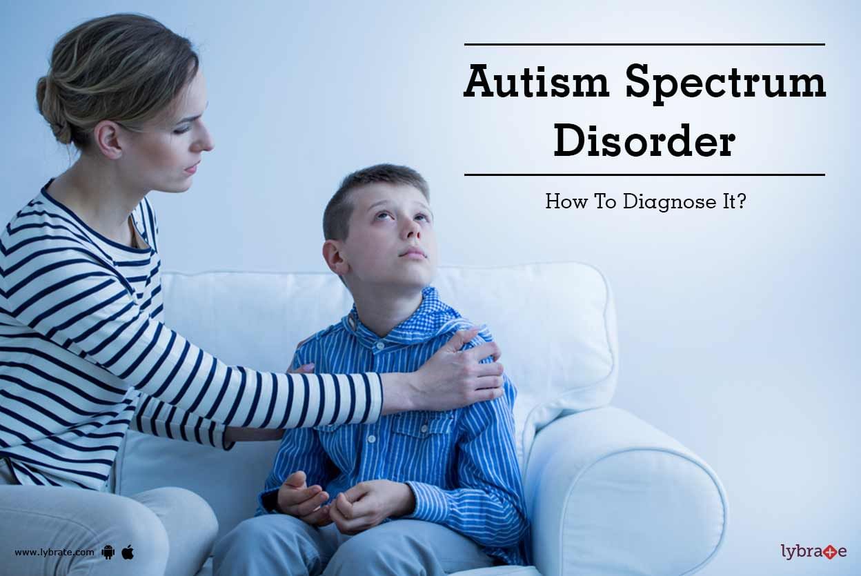 Autism Spectrum Disorder - How To Diagnose It?