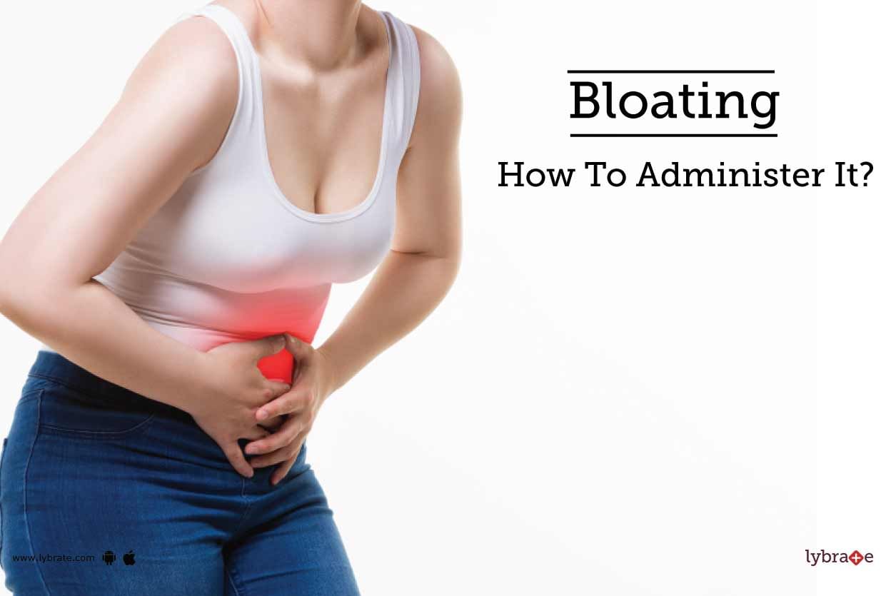 Bloating - How To Administer It?
