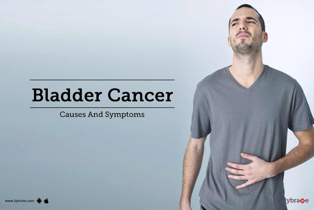 Bladder Cancer - Causes And Symptoms