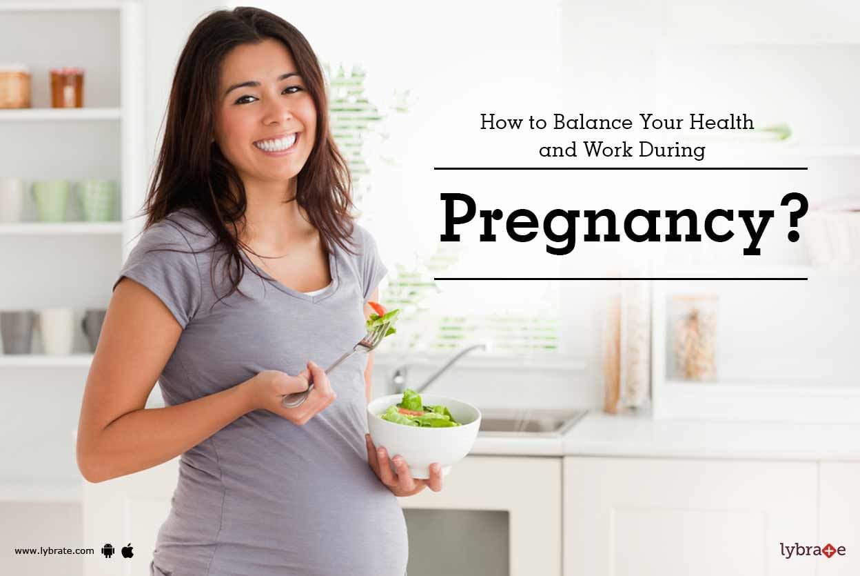 How To Balance Your Health And Work During Pregnancy?