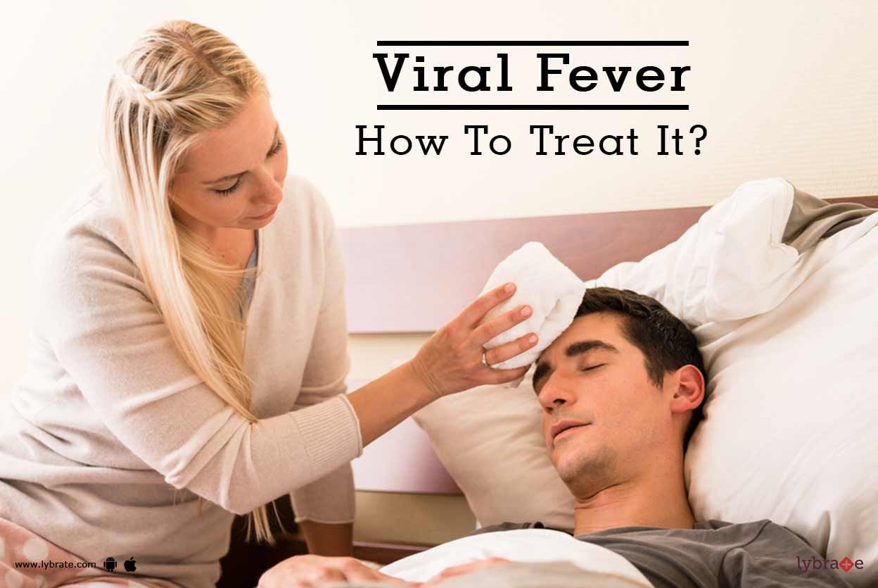 Viral Fever - How To Treat It?