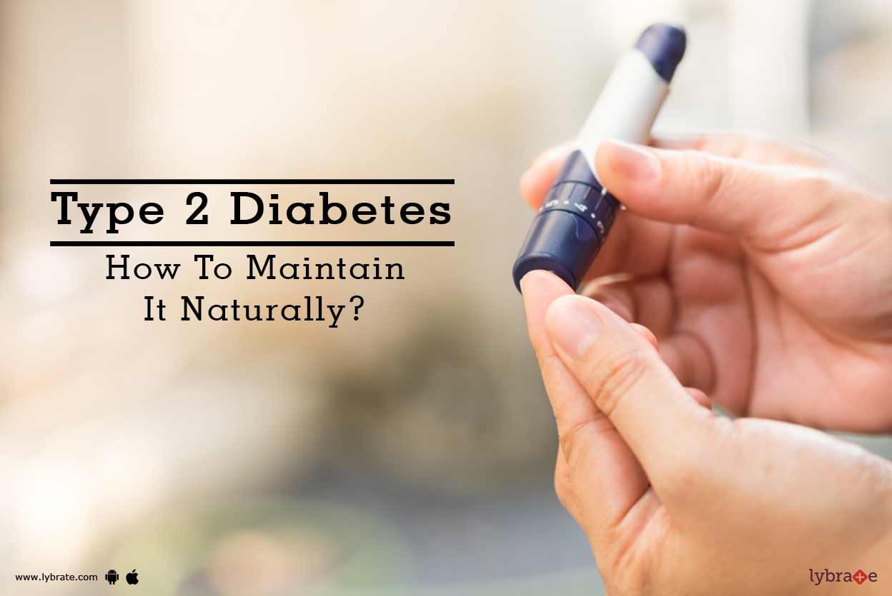 Type 2 Diabetes - How To Manage It Naturally?