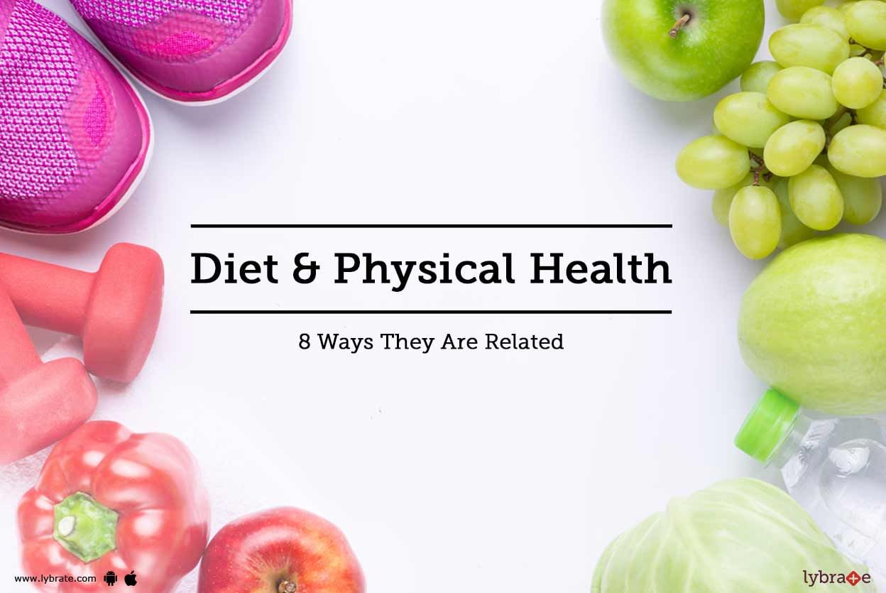 Diet & Physical Health - 8 Ways They Are Related