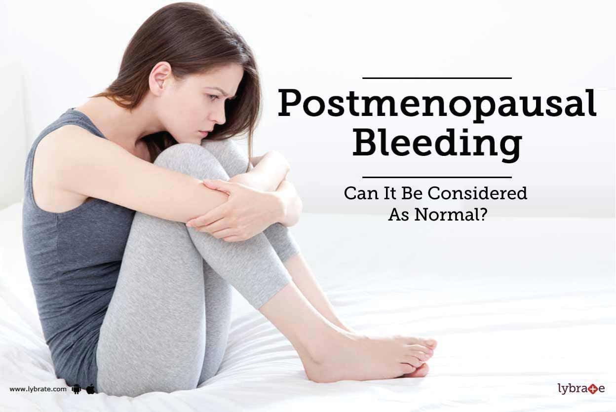 Postmenopausal Bleeding - Can It Be Considered As Normal?