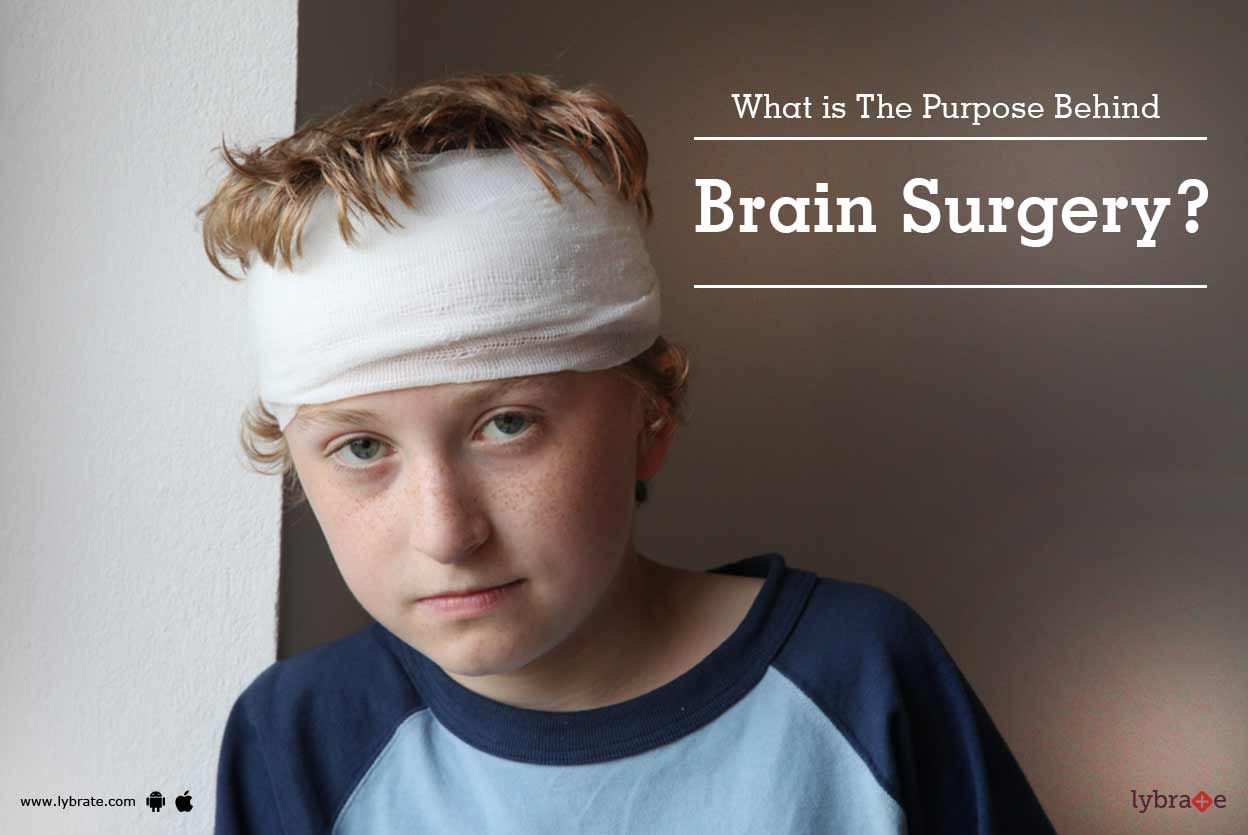 What is The Purpose Behind Brain Surgery?