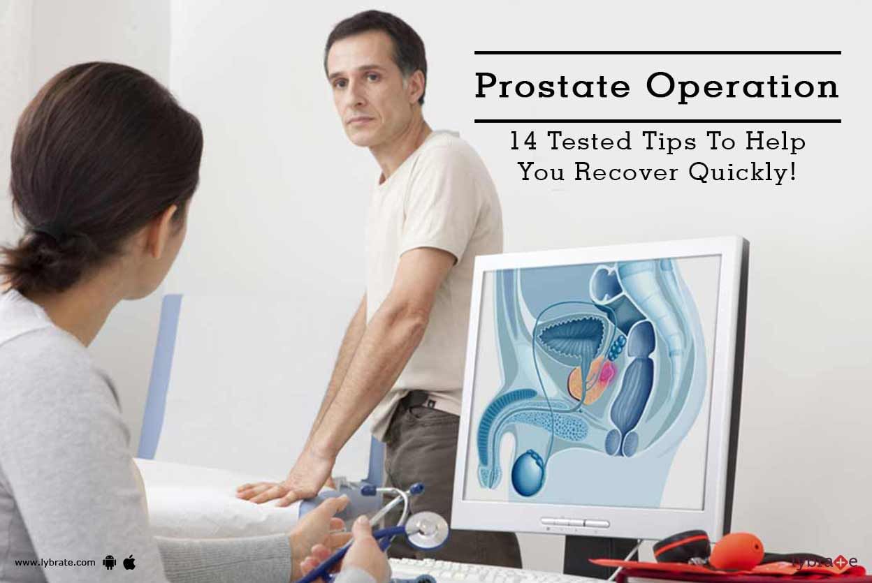 Prostate Operation - 14 Tested Tips To Help You Recover Quickly!