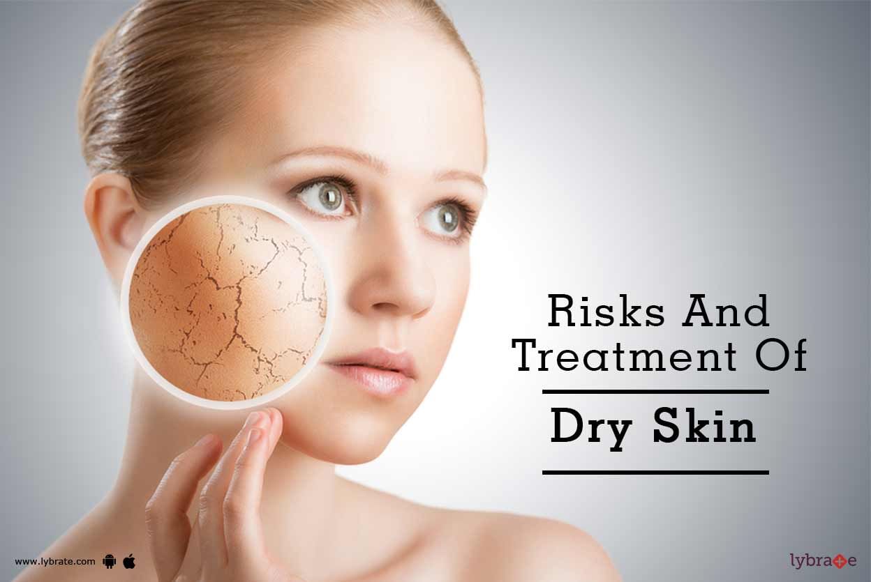 Risks And Treatment Of Dry Skin!