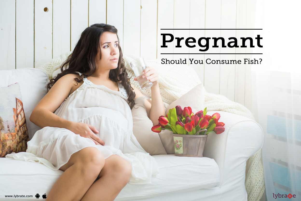 Pregnant - Should You Consume Fish?