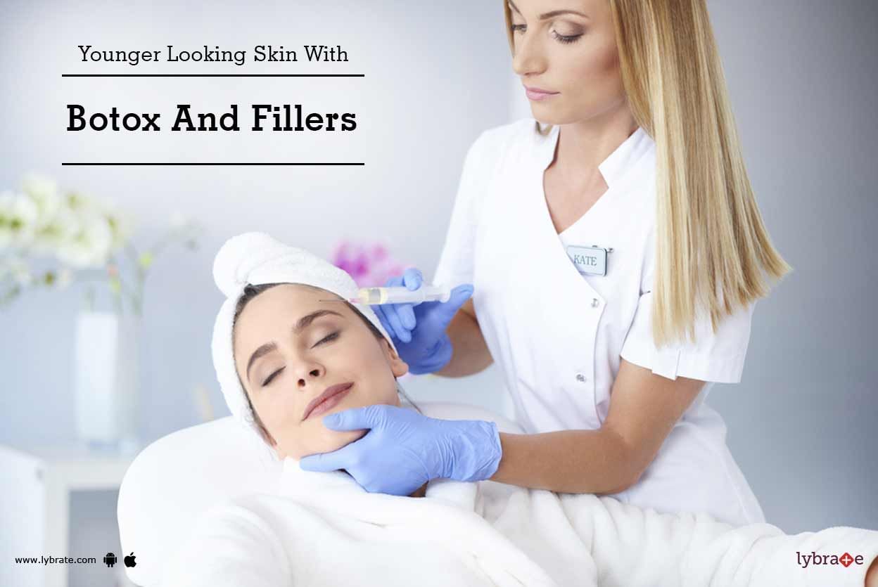 Younger Looking Skin With Botox And Fillers