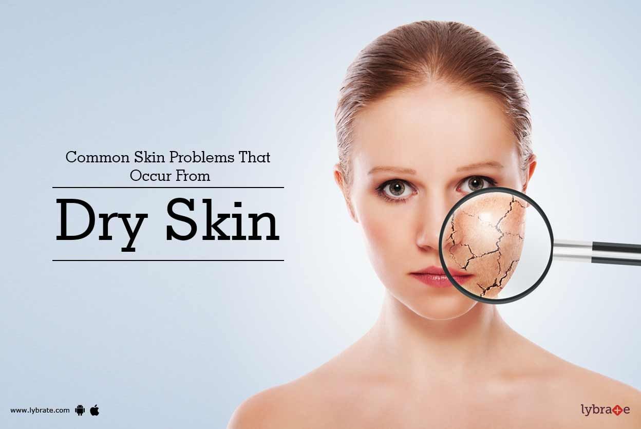Common Skin Problems That Occur From Dry Skin