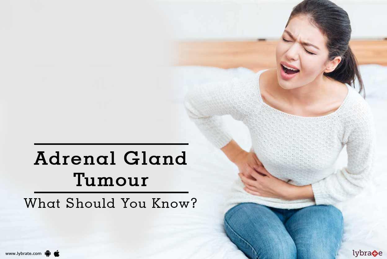 Adrenal Gland Tumour - What Should You Know?