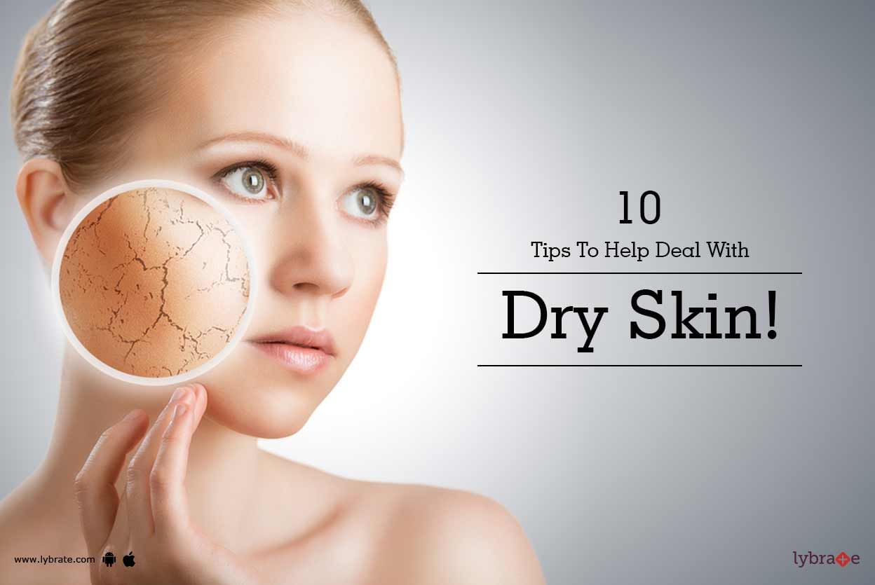 10 Tips To Help Deal With Dry Skin!