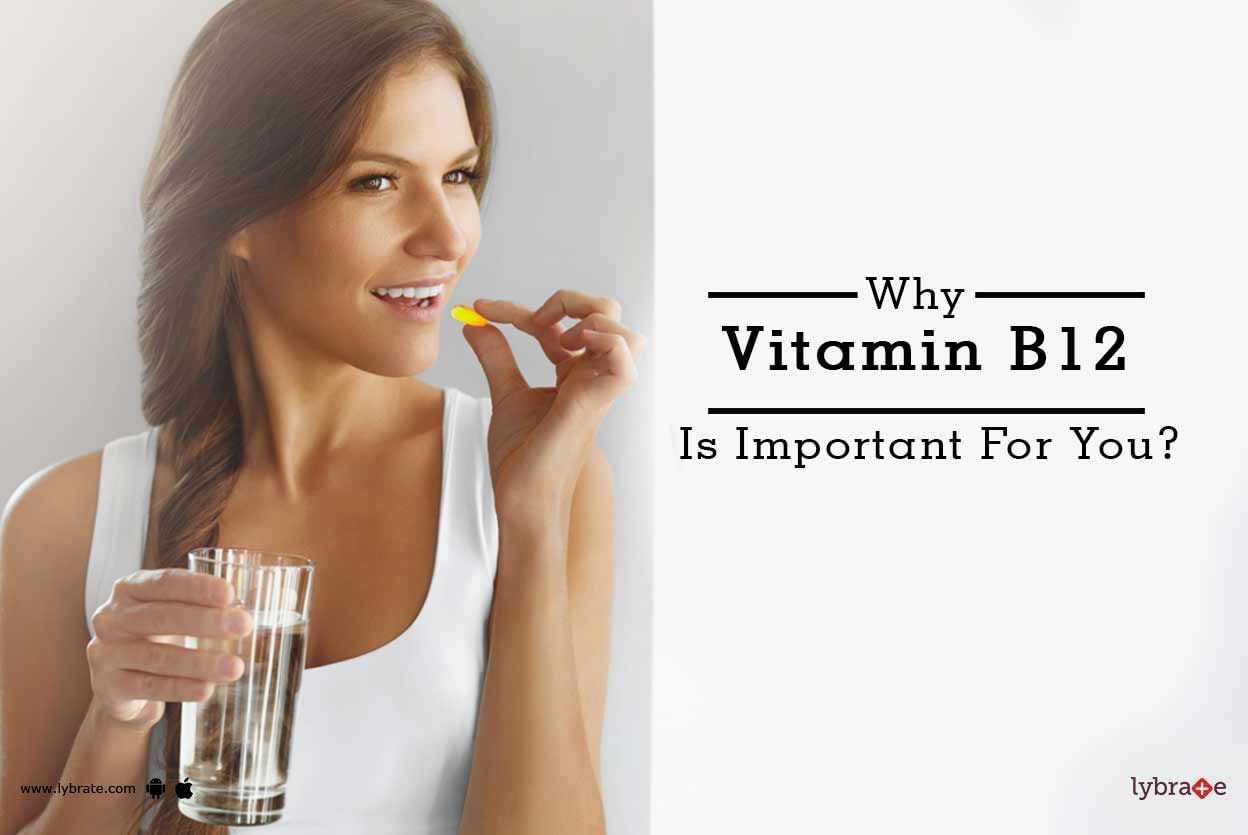 Why Vitamin B12 Is Important For You?