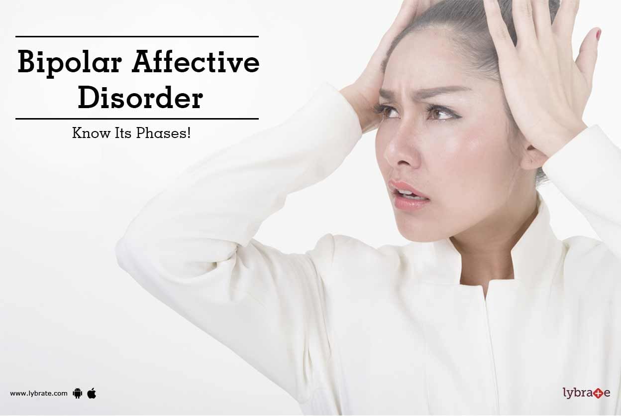 Bipolar Affective Disorder - Know Its Phases!