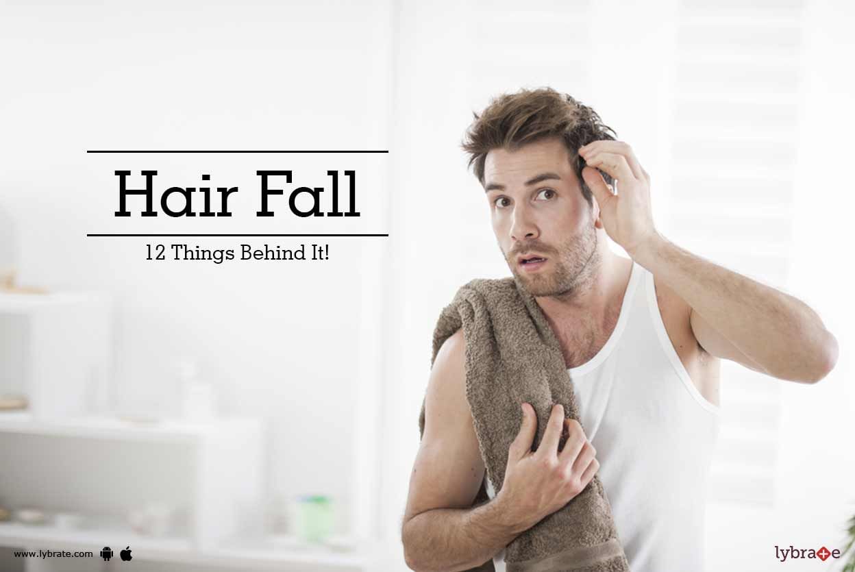 Hair Fall - 12 Things Behind It!